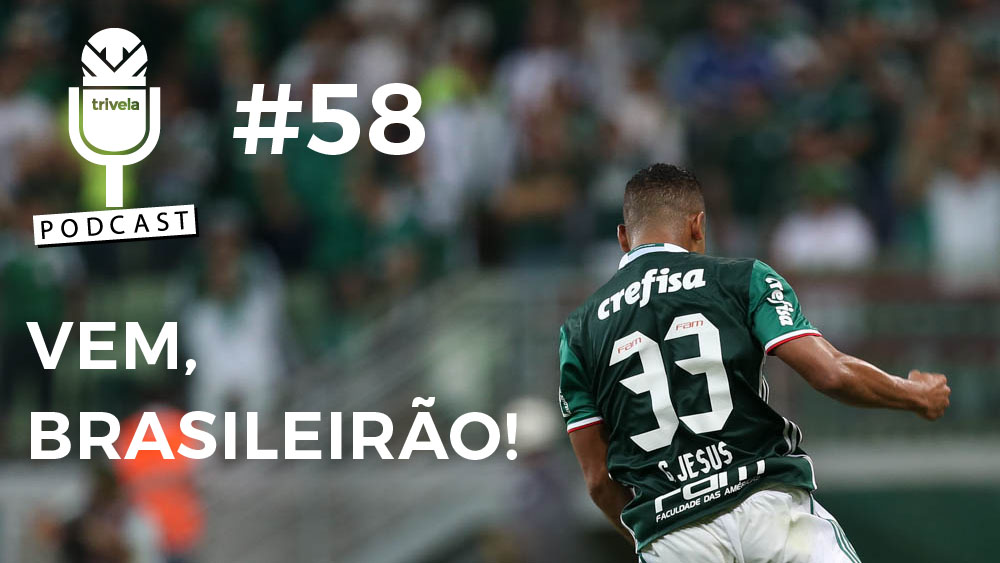 Podcast #58: Come&ccedil;ou o Brasileir&atilde;o!