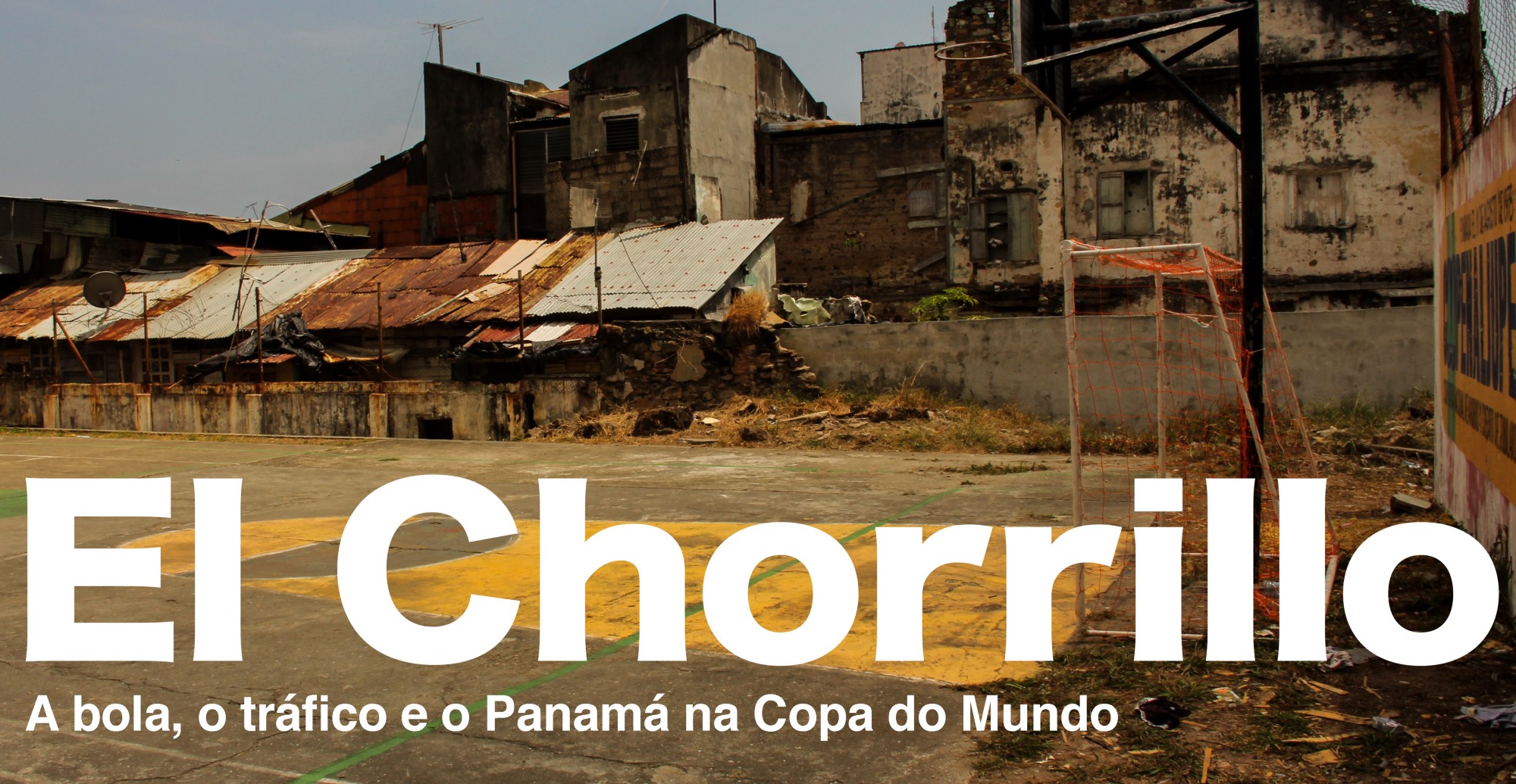 [Puntero Izquierdo] El Chorrillo: A bola, o tr&aacute;fico e o Panam&aacute; na Copa do Mundo
