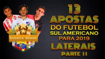 [Sudaca Brasil] 13 apostas do futebol sul-americano 2019: laterais, parte 2
