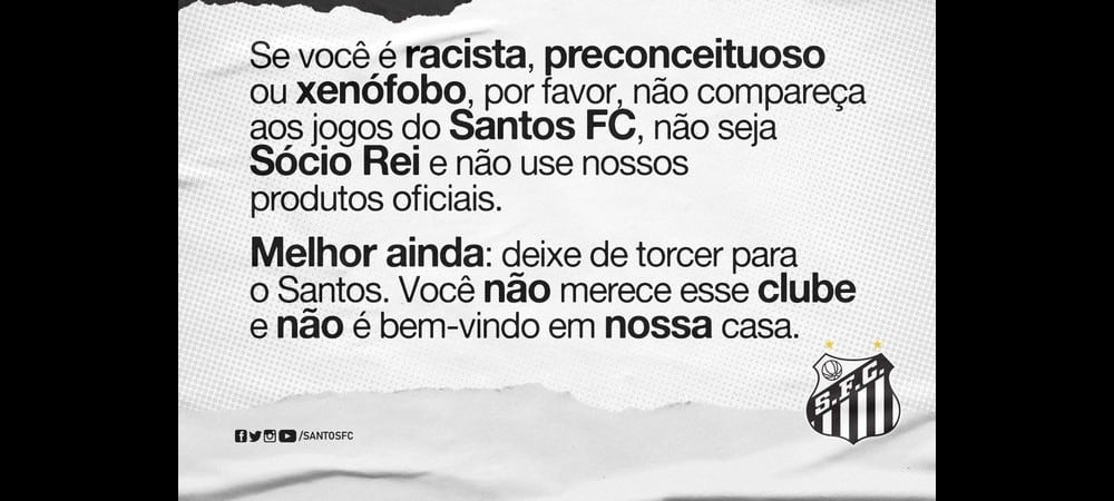 Santos manda mensagem clara: &ldquo;Se voc&ecirc; &eacute; racista, preconceituoso ou xen&oacute;fobo, deixe de torcer para o Santos&rdquo;