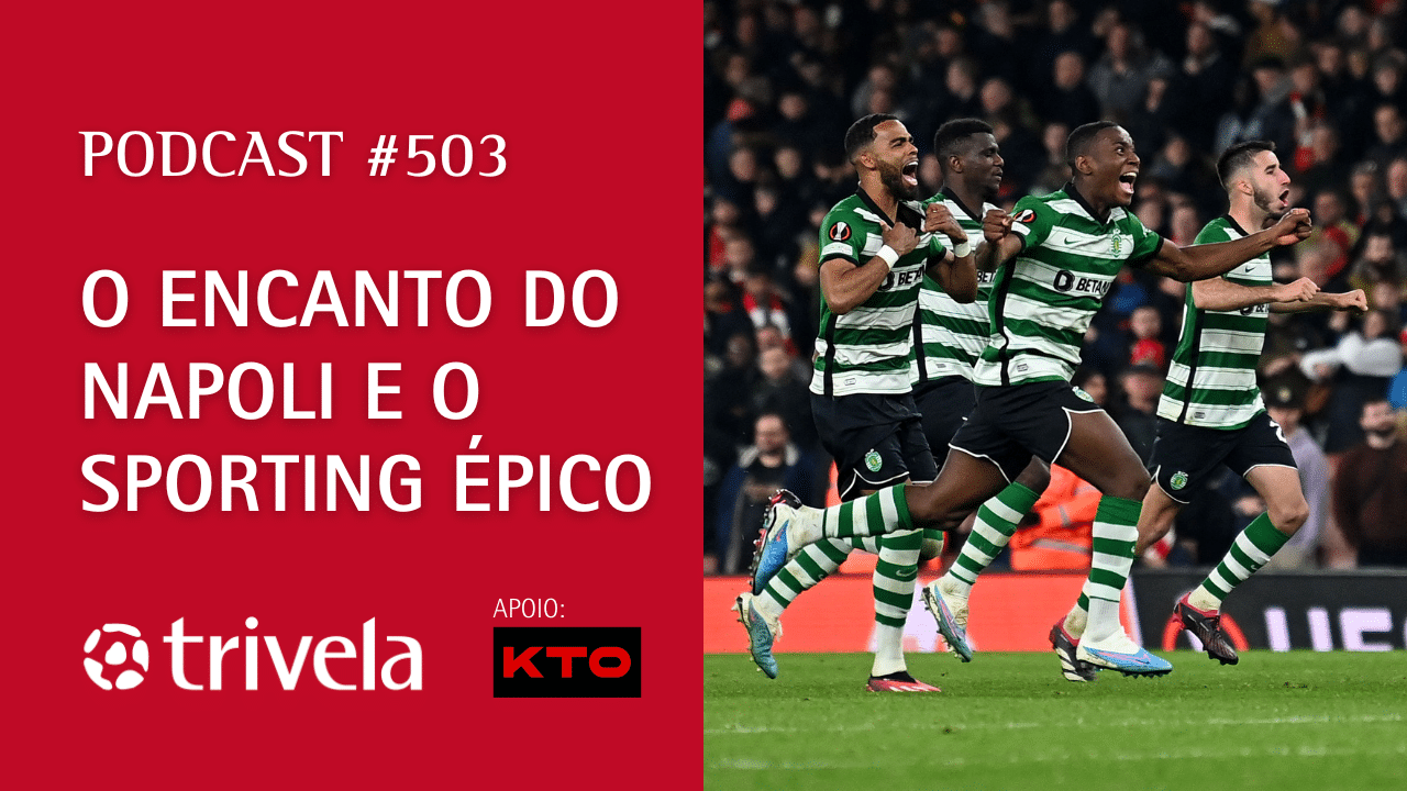 Podcast Trivela #503: O encanto do Napoli e o Sporting &eacute;pico