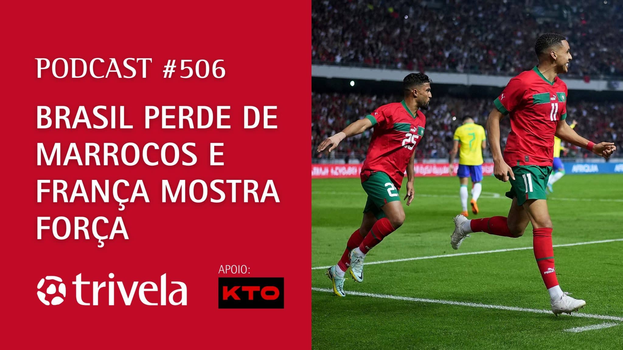 Podcast #506 &ndash; Brasil perde de Marrocos e Fran&ccedil;a mostra for&ccedil;a