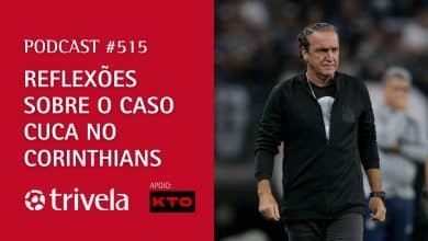 Podcast #515: As reflex&otilde;es do caso Cuca no Corinthians