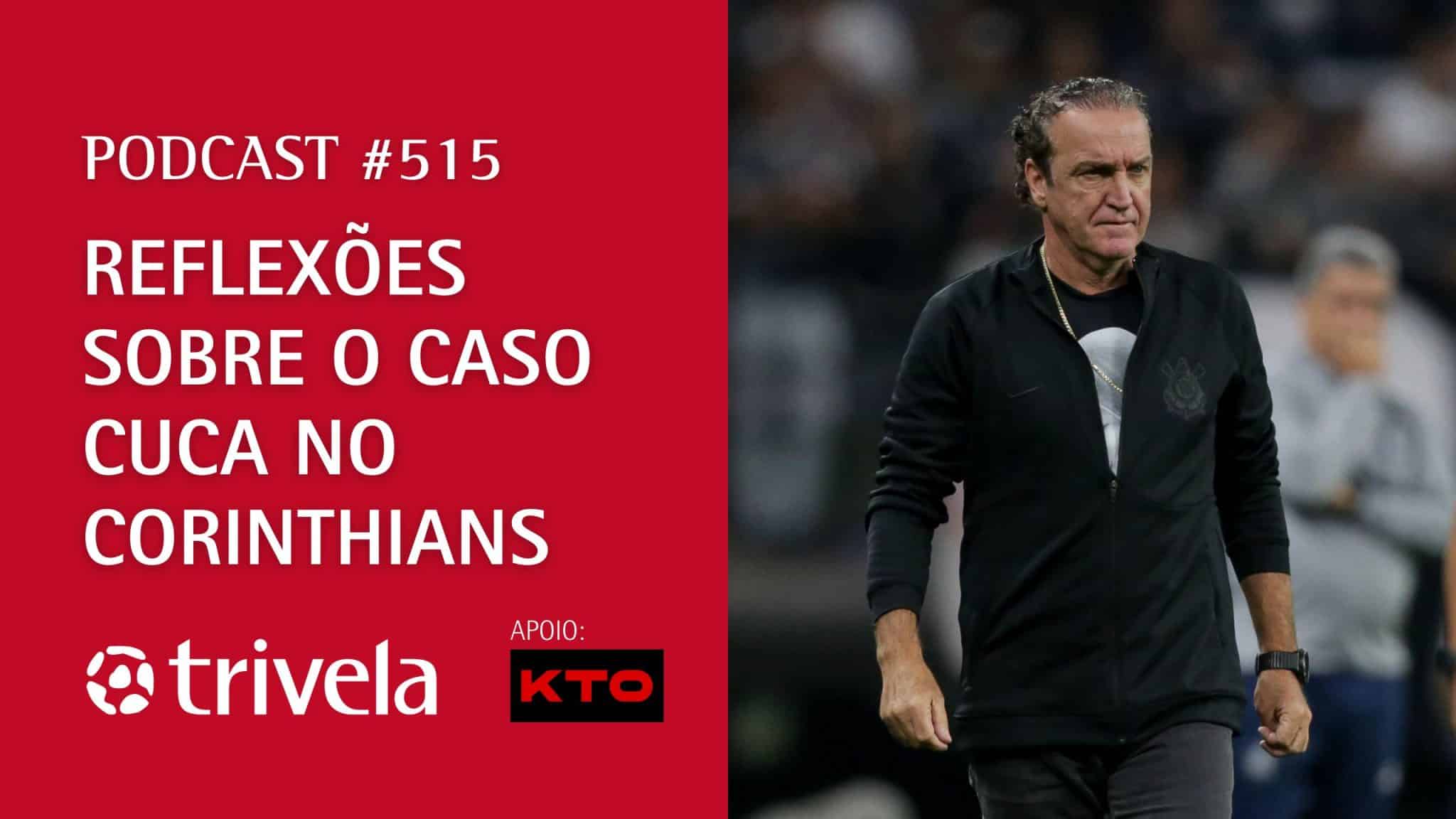 Podcast #515: As reflex&otilde;es do caso Cuca no Corinthians