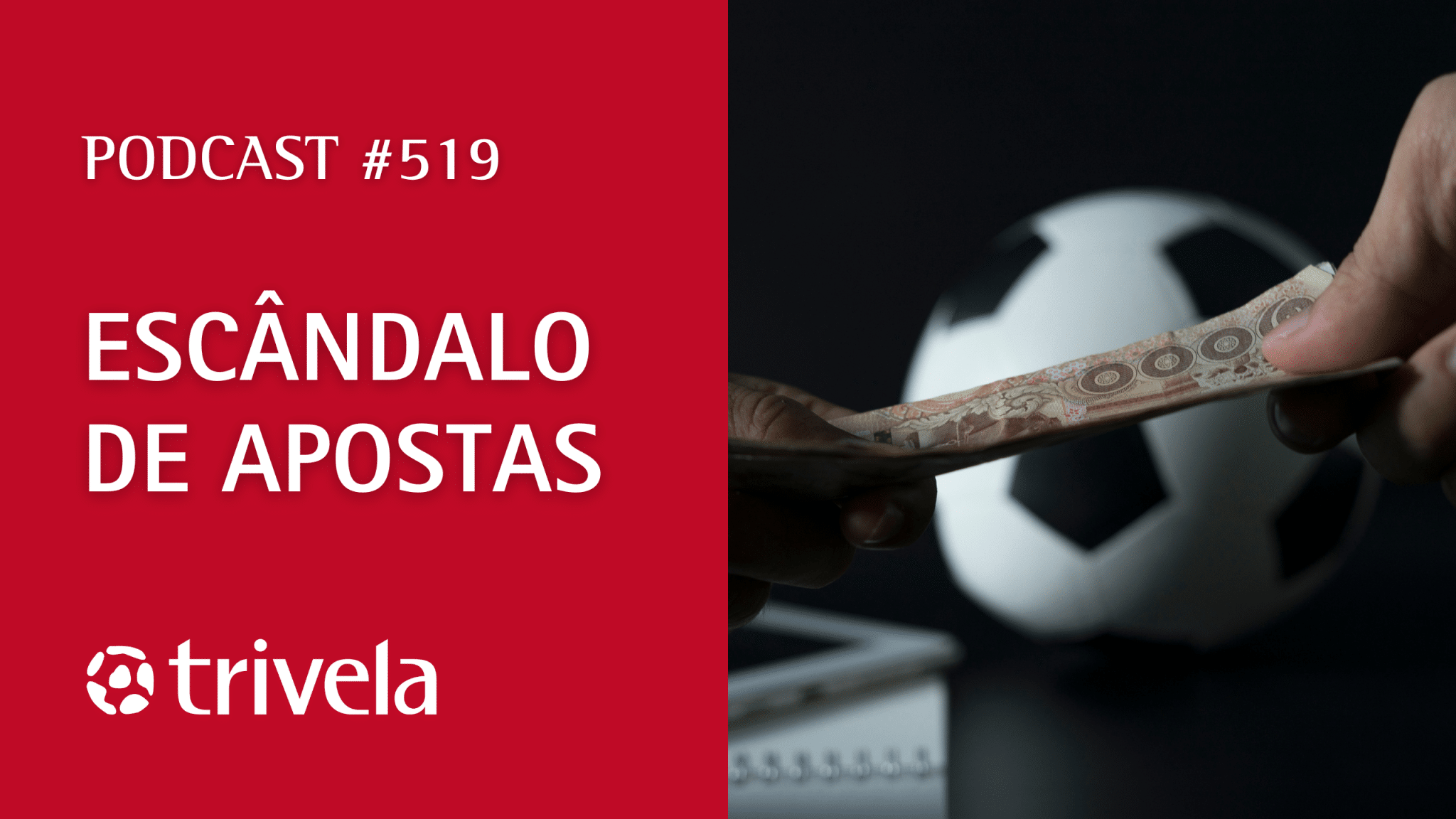 Trivela #519: Esc&acirc;ndalo de apostas amea&ccedil;a o futebol brasileiro