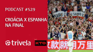 Podcast Trivela #529: Cro&aacute;cia x Espanha na final