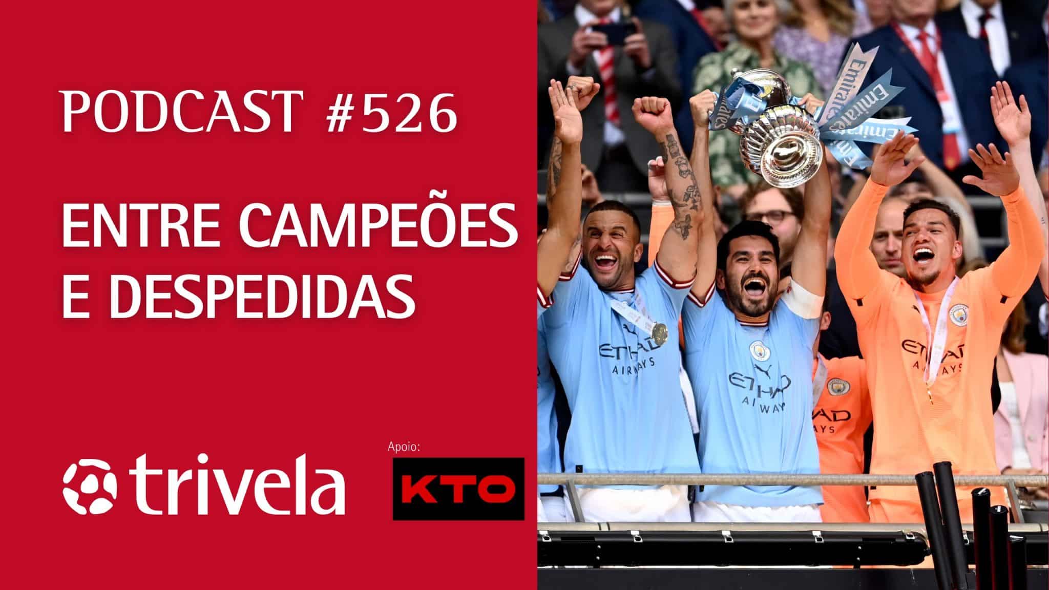 Podcast Trivela #526: Entre campe&otilde;es e despedidas