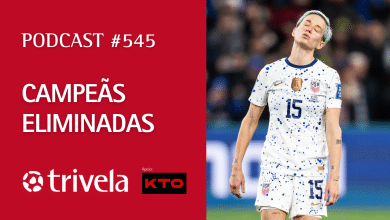 Podcast Trivela #545: Campe&atilde;s eliminadas