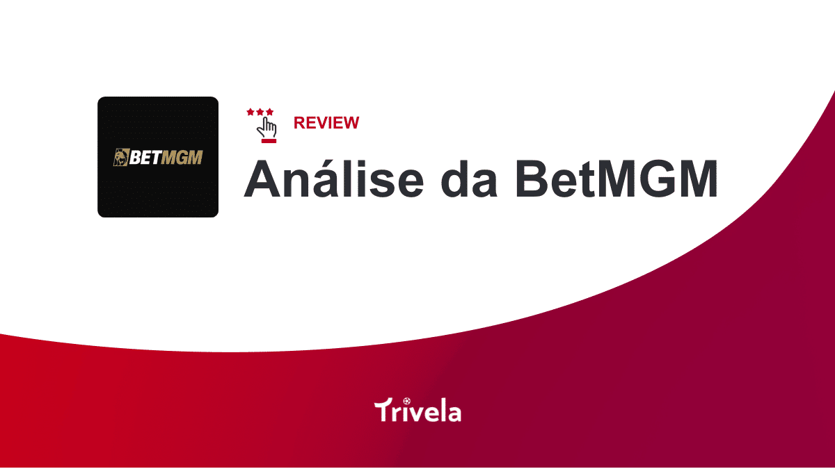 BetMGM Brasil: review da casa de apostas do Grupo Globo