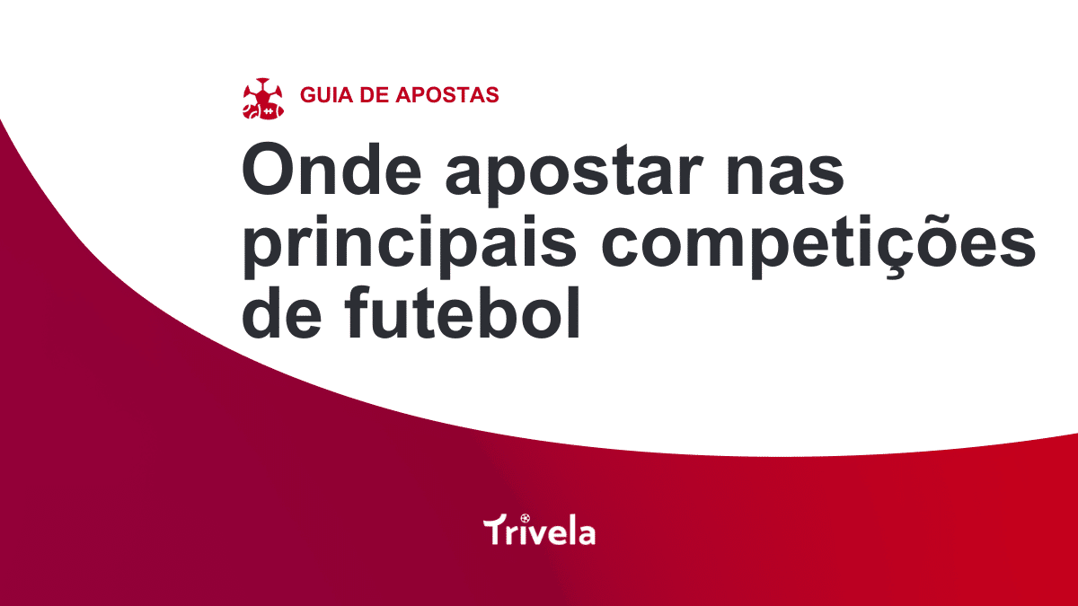 Onde apostar nas principais competi&ccedil;&otilde;es de futebol